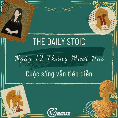 The Daily Stoic - Cuộc Sống Vẫn Tiếp Diễn